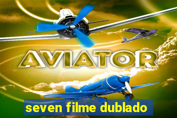 seven filme dublado